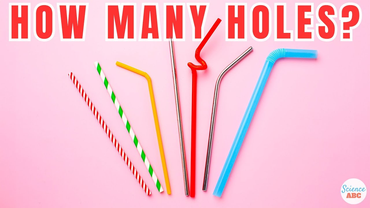 How Many Holes Does A Drinking Straw Have Youtube