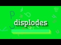 DISPLODES - HOW TO PRONOUNCE IT?