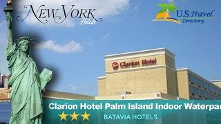 Clarion Hotel Palm Island Indoor Waterpark - Batavia Hotels, New York