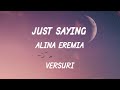 Alina Eremia - Just Saying (Versuri/Lyrics)