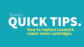 How to Change a Lexmark Toner Cartridge - Stone's Office Equipment