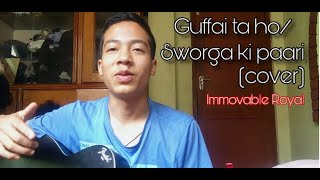 Neetesh J. Kunwar - Guffai ta ho/Sworga ki paari Mashup (Cover) ||Immovable_Royal||