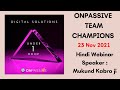 #ONPASSIVE TEAM CHAMPIONS - 23 NOV - TODAY'S HINDI WEBINAR