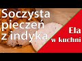 Soczysta pieczeń z indyka