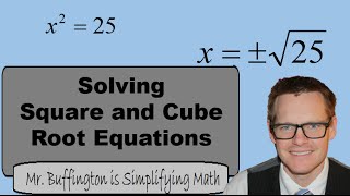 Math 8 Lesson 7: Solving Square and Cube Root Equations (Simplifying Math)
