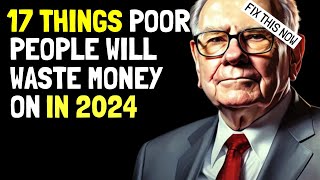Warren Buffett: 17 Things POOR People Will Waste Money On in 2024! 👉 PREPARE and STOP IT!