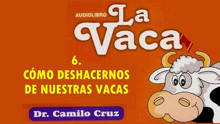 CÓMO DESHACERNOS DE NUESTRAS  VACAS  / CAMILO CRUZ /  📖