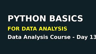 Python Basics for Data Analysis | Beginner Tutorial (Day 13)