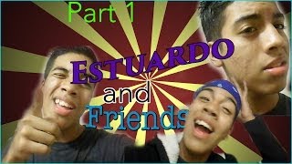 ESTUARDO AND FRIENDS  (EP. 1)