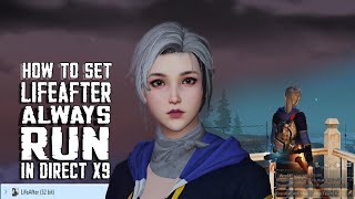 How to set LifeAfter always run in Direct x9 - MustafizGaming