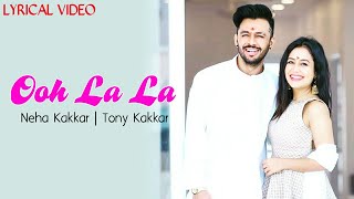 Ooh La La (LYRICS) - Neha Kakkar, Tony Kakkar, Sonu K| Shub Mangal Zyada Saavhdhan | Ayushmann K