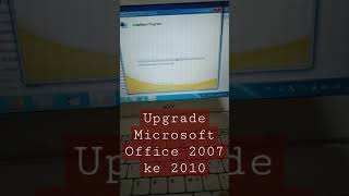 Upgrade Microsoft office 2007 ke Office 2010
