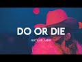 Natalie Jane - Do or Die (Lyrics Video)