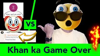 Khan Ka Game Over !! ( EXPOSE )