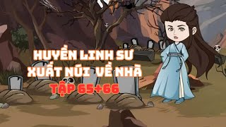 Huyền Linh Sư Xuất Núi Về Nhà Tập 65+66| Muy Muy TV