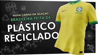 Nova camisa do BRASIL feita de PLÁSTICO RECILADO | UP - Universo Plástico