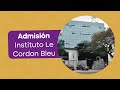 Admisión Instituto Le Cordon Bleu 🫕