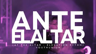 ANTE EL ALTAR - YOUTHUNION (AT THE ALTAR - ELEVATION RYTHM) (COVER ESPAÑOL)