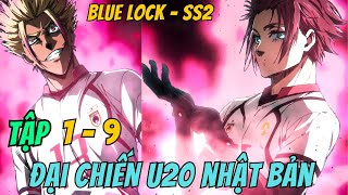 BLUE LOCK - SS2 - Đại chiến U20 Nhật Bản |  Tập 1 - 9 | Anime79 Review