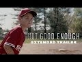 Not Good Enough | Extended Trailer