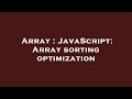 Array : JavaScript: Array sorting optimization