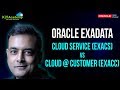 Exadata Deployment Options: Cloud Service #ExaCS vs Cloud at Customer #ExaCC vs Exadata Machine