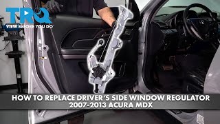 How to Replace Front Power Window Motor & Regulator Assembly 2007-2013 Acura MDX