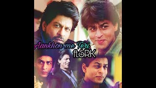 Aankhon me teri ft. SRK