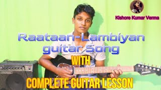 raataan lambiya guitar song with complete guitar lesson | teri meri gallan easy lead guitar🎸🎼