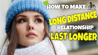 How to Make Your Long Distance Relationship Last Longer?