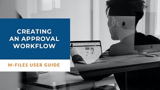 M Files Admin: Creating a Document Review and Approval Workflow | Intelligent Information Management