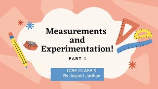 ICSE CLASS 9 PHYSICS - MEASUREMENTS AND EXPERIMENTATION- PART 1