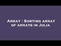 Array : Sorting array of arrays in Julia