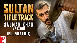Audio | Sultan Title Track - Salman Khan Version | Full Song | Sultan | Vishal and Shekhar | Irshad
