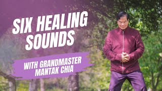 What is The Six Healing Sounds practice? Legendary Taoist teacher Grandmaster Mantak Chia