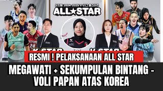 YANG DI TUNGGU 🔥 MEGAWATI DI ALL STAR SEKUMPULAN BINTANG VOLI DI KOREA JADWAL DAN ANGGOTA TIM