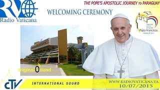 Pope Francis in Paraguay-Welcome Ceremony to Paraguay