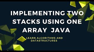 Implement Two Stacks using one Array