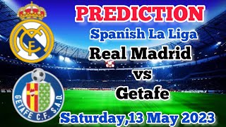 Real Madrid vs Getafe Prediction and Betting Tips | 13th May 2023