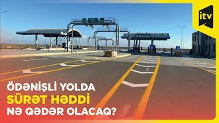 Ödənişli yolun digər magistral yollardan daha sürətli olması planlaşdırılır