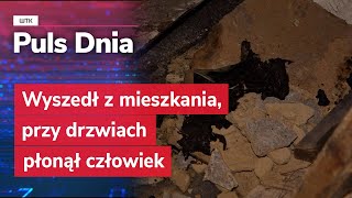 Wyszedł z mieszkania, przy drzwiach płonął człowiek. Dotarliśmy do świadków tragicznego pożaru