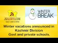 Winter vacations announced in Kashmir Division Govt and private schools. | JK ALERTS AND UPDATES.