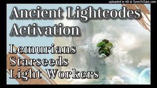 Light Code Activation Energy Channeling: Lemurians, Starseeds \u0026 Lightworkers | The Great Awakening