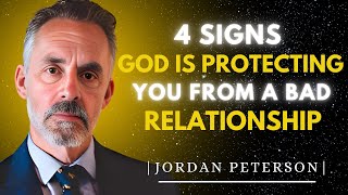 4 SIGNS GOD IS PROTECTING YOU FROM A BAD RELATIONSHIP | JORDAN PETERSON SPEECH