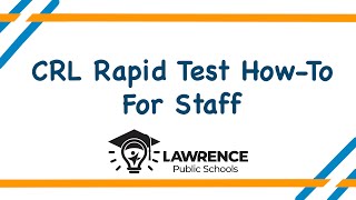 Staff COVID-19 Screening Testing: CRL Rapid Response How-To Instructional Video