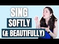HOW TO SING WITH A SOFT VOICE (BEAUTIFULLY)