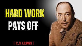 HARD WORK PAYS OFF | C,S LEWIS | BEST MOTIVATION