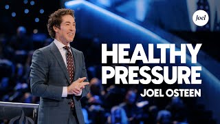 Healthy Pressure | Joel Osteen