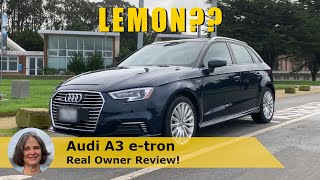 A3 e-tron Owner Review: She's NOT BUYING ANOTHER AUDI ! There's LOTS TO LIKE so what's the PROBLEM?
