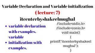 Variable Declaration and Variable initialization. ( lecture 7 )